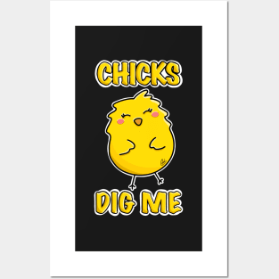 Chicks Dig Me - cute Kawaii yellow chick Posters and Art